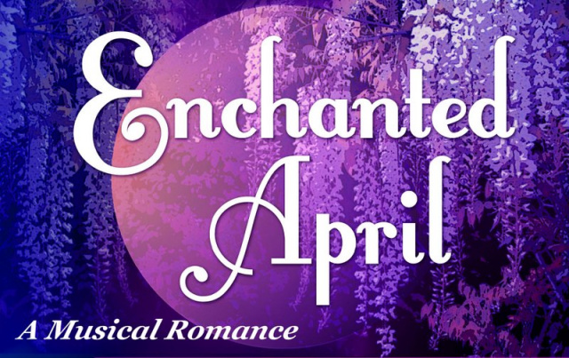 ENCHANTED APRIL, A Musical Romance